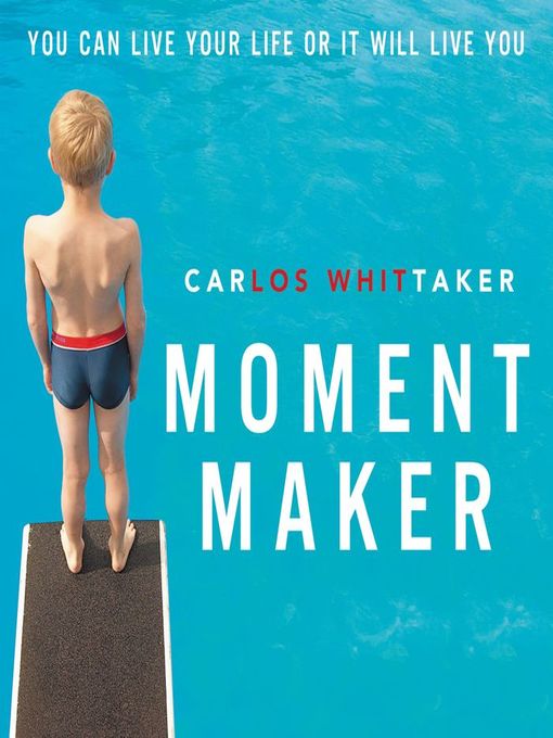 Title details for Moment Maker by Carlos Whittaker - Wait list